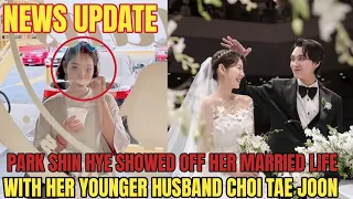 Park Shin Hye SHOWED OFF HER MARRIED LIFE WITH HER HUSBAND Choi Tae Joon