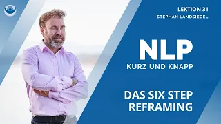 NLP Technik: Six Step Reframing Anleitung | Stephan Landsiedel NLP Beispiel #031|