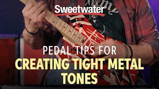 Pedal Tips for Creating Tight Metal Sounds