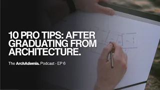 10 Pro Tips: What to do after Getting Your Architecture Degree | EP 6