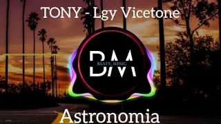 Tony - Lgy Ft. Vicetone | Astronomia Remix 2022 | New Remix 2022 | Dj Remix 2022 | Beats Music