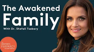 The Awakened Family with Dr. Shefali Tsabary