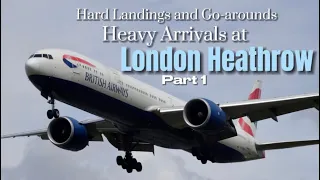 Hard Landings and Go-Arounds | Heavy Arrivals at London Heathrow | Part 1