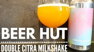 Beer Hut Double Citra Milkshake By Beer Hut Brewing Company | Irish Craft Beer Review