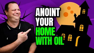 Can You Anoint Your Home With Oil To Cleanse It From Demons?