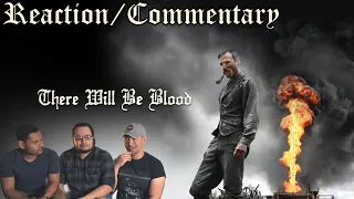 There Will Be Blood (2007) Reaction/Commentary