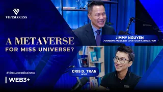 Jimmy Nguyen | How Will Blockchain Revolutionize MISS UNIVERSE? | Web3+ EP3