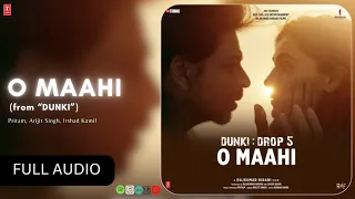 Dunki: O Maahi (Full AUDIO) | Shah Rukh Khan | Taapsee Pannu | Pritam | Arijit Singh | Irshad Kamil