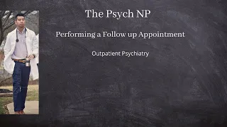 The Psych NP: Performing a Medication Management Follow Up Appointment in Outpatient Psychiatry