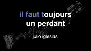 julio iglesias | il faut toujours un perdant | lyrics | paroles | letra |