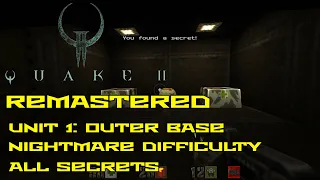 Quake II Remastered | Unit 1: Outer Base | Nightmare | All secrets | 4K