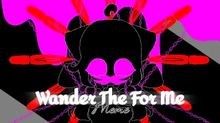 Wander The For Me Meme • Inspired By Savella • Edgy & Glitch Warning