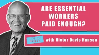 Victor Davis Hanson on Essential Workers | Policy Briefs