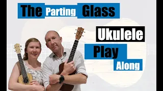 The Parting Glass Ukulele Play Along with basic and alternative chords.