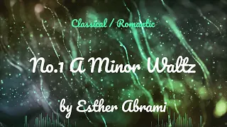 No.1 A Minor Waltz • Esther Abrami • Classical | Romantic Music (1 Hour Version)