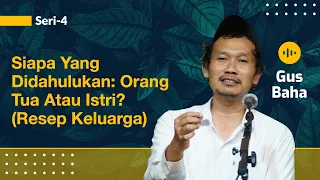 Bimbang, Siapa yang Didahulukan: Orang Tua atau Istri? (Resep Keluarga) | Gus Baha