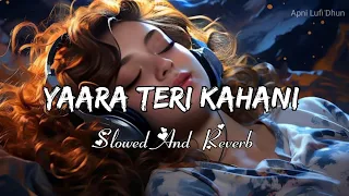 O Maahi (Slowed+Reverb) Pritam Arijit Singh And Dunki || Yaara Teri Kahani Mein