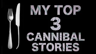 My Top 3 Stories of Cannibalism in History