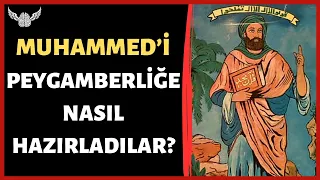 Muhammed'i Peygamberliğe Kimler Hazırladı?