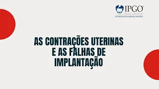 As contrações uterinas e as falhas de implantação