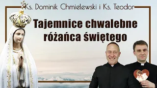 Różaniec (wersja bez rozważań) tajemnice CHWALEBNE ks. Dominik Chmielewski ks. Teodor
