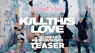 BLACKPINK & AronChupa - Kill This Albatraoz (Teiji M Mashup/Remix) (Teaser)