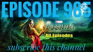 yakshini episode 985 / today NEW real episode yakshini / Ye Rahi Kulhadi #yakshini 985
