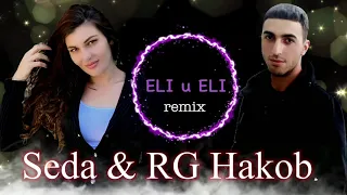 RG Hakob - Eli Eli ft Seda Hovhannisyan /   Remix  official aoudio 2021