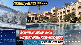 Reisebericht Hurghada Ägypten Januar 2024 5* Hotel Grand Palace mit wertvollen Reise-Spar-Tipps