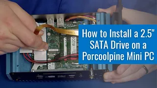 How to Install a 2.5" SATA Drive on a Porcoolpine Mini PC: Step By Step Directions