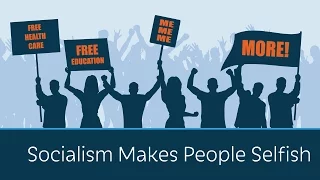 Socialism Makes People Selfish | 5 Minute Video