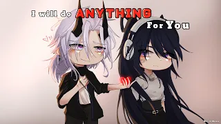 I will do anything for you || GCMM - GLMM -meme || Gacha Life x Gacha Club || O.c story [ Original ]