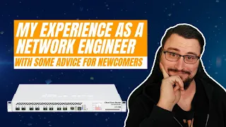 My experience as a network engineer, and some advice for newcomers!