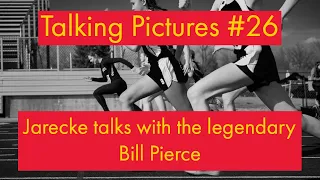 Talking Pictures #26 - Jarecke talks with Bill Pierce