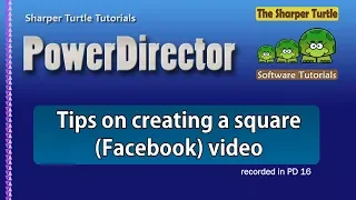 Tips on creating a square (Facebook) video output in PowerDirector