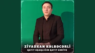 Qayıt Uşaqlığım Qayıt Geriyə