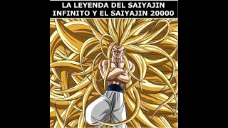 LA LEYENDA DEL SAIYAJIN INFINITO Y EL SAIYAJIN 20000