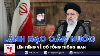 Lãnh đạo các nước lên tiếng về sự cố của cố Tổng thống Iran Ebrahim Raisi - Tin Thế giới - VNews