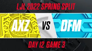 AXZ vs DFM｜LJL 2022 Spring Split Day 12 Game 3