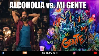 DJ RAV UK  - ALCOHOLIA vs MI GENTE REMIX / ALCOHOLIA REMIX