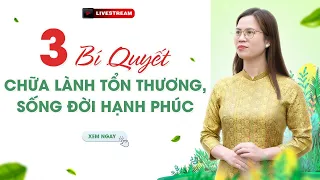 3 Bí Quyết Chữa Lành Tổn Thương, Sống Đời Hạnh Phúc