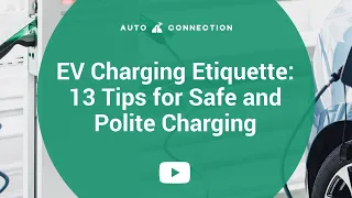 EV Charging Etiquette 13 Tips for Safe and Polite Charging