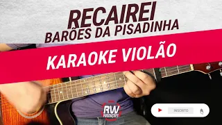 RECAIREI - Barões Da Pisadinha Karaoke Violão