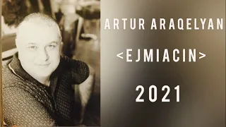 Artur Araqelyan - Ejmiacin 2021