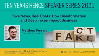 Fake News, Real Costs: How Disinformation and Deep Fakes Impact Business by Matthew Ferraro