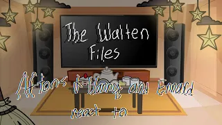 Aftons + Vanny and Ennard react to the walten files []Episode 2[]
