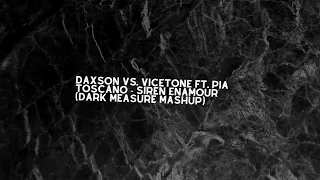Daxson vs. Vicetone ft. Pia Toscano - Siren Enamour (Dark Measure Mashup)