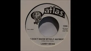 Larry Weiss i don't know myself anymore