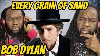 BOB DYLAN Every grain of sand REACTION - How does he remember all these lyrics? First time hearing