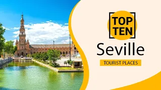 Top 10 Best Tourist Places to Visit in Seville | Spain - English